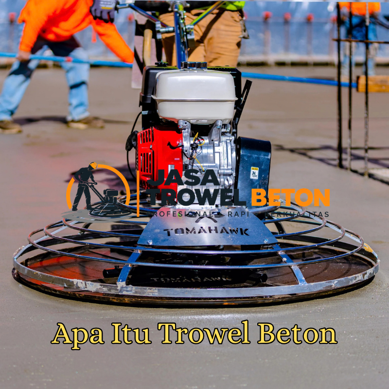 Apa Itu Trowel Beton